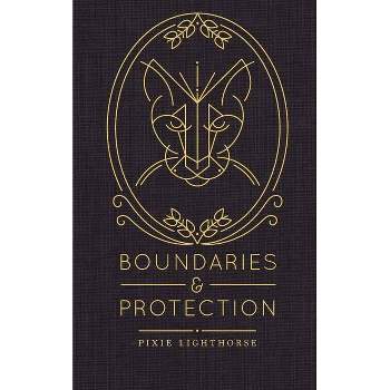 Boundaries & Protection - by  Pixie Lighthorse (Paperback)