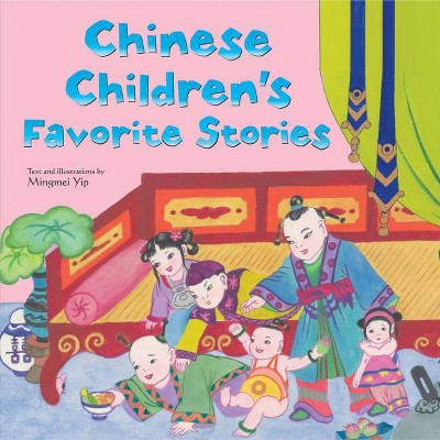 Chinese Children's Favorite Stories - by  Mingmei Yip (Hardcover)