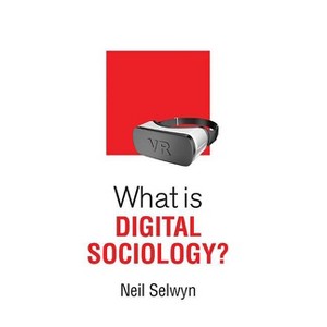 What Is Digital Sociology? - (What Is Sociology?) by  Neil Selwyn (Paperback) - 1 of 1
