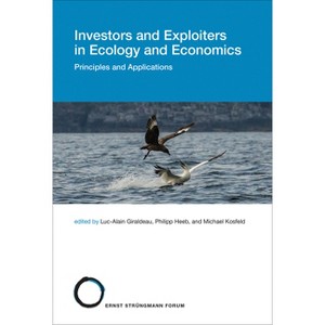 Investors and Exploiters in Ecology and Economics - (Strüngmann Forum Reports) by  Luc-Alain Giraldeau & Philipp Heeb & Michael Kosfeld (Paperback) - 1 of 1