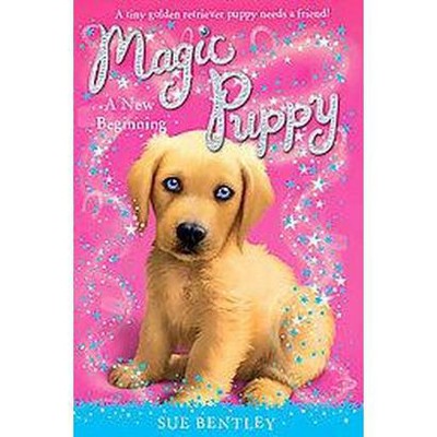 A New Beginning ( Magic Puppy) (Paperback) by Sue Bentley