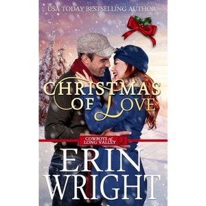 Christmas of Love - (Cowboys of Long Valley Romance) by  Erin Wright (Paperback) - 1 of 1