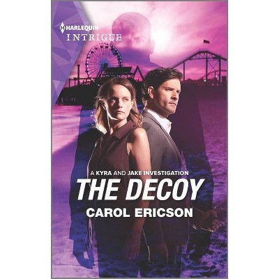 The Decoy - (Kyra and Jake Investigation) by  Carol Ericson (Paperback)