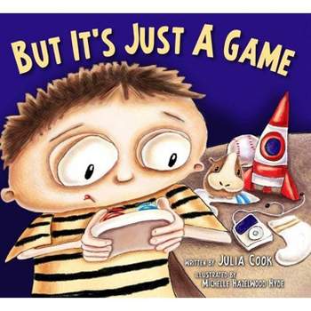 But It's Just a Game - by  Julia Cook (Paperback)
