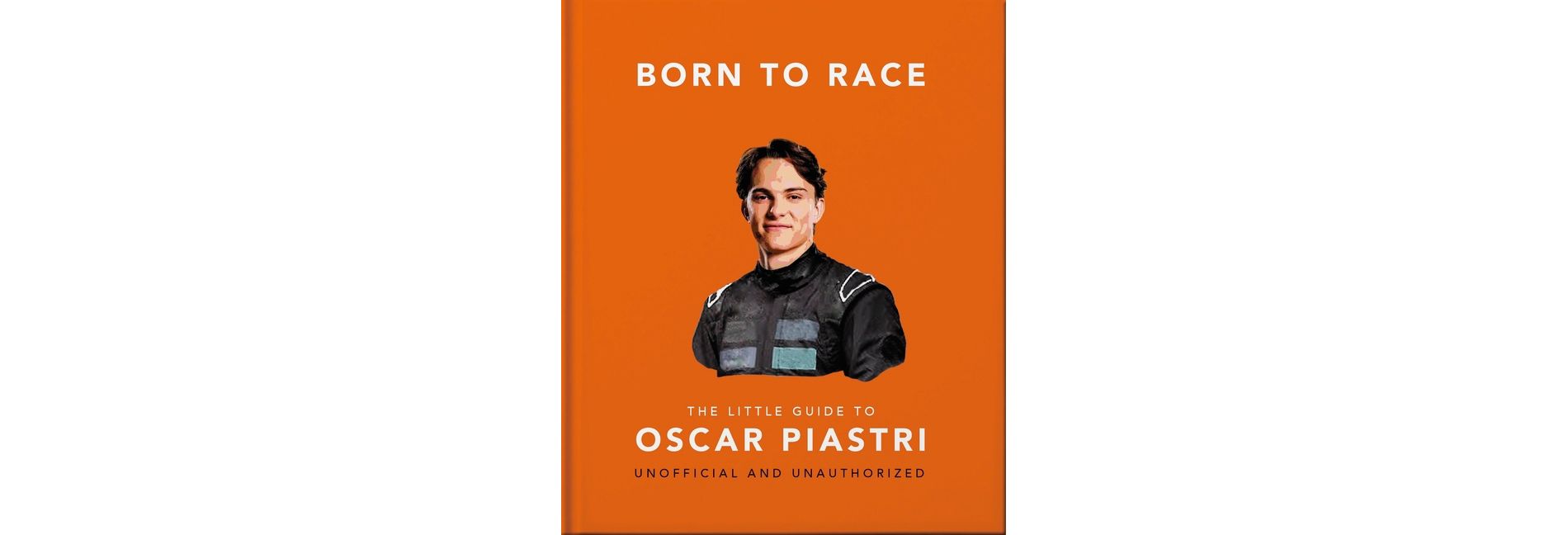 Born to Race: The Little Guide to Oscar Piastri - by  Oh (Hardcover)