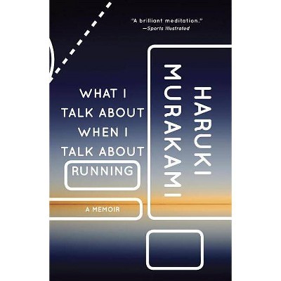 What I Talk about When I Talk about Running - (Vintage International) by  Haruki Murakami (Paperback)