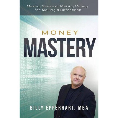 Money Mastery - by  Billy Epperhart (Hardcover)