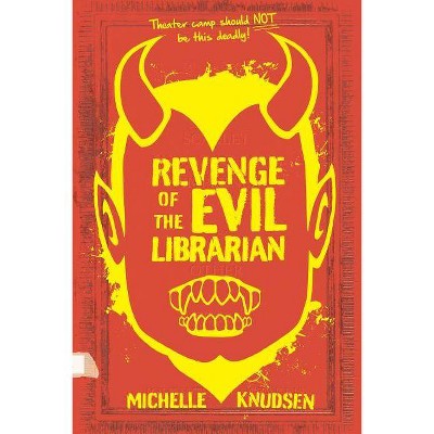 Revenge of the Evil Librarian - by  Michelle Knudsen (Paperback)