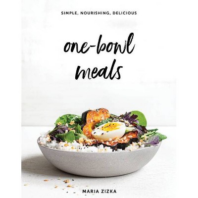 One-Bowl Meals - by  Maria Zizka (Hardcover)