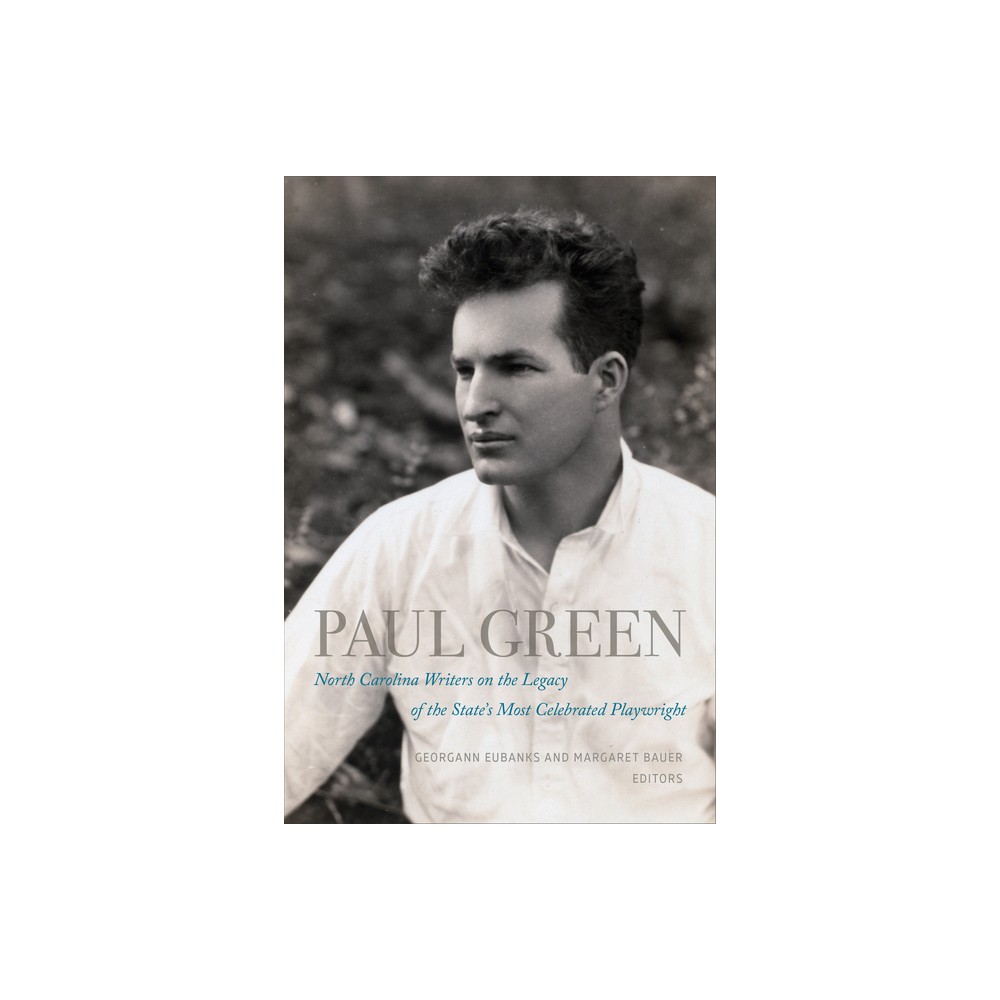 Paul Green - by Georgann Eubanks & Margaret Bauer (Paperback)