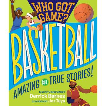 Who Got Game?: Basketball - by  Derrick D Barnes (Paperback)