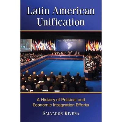 Latin American Unification - by  Salvador Rivera (Paperback)