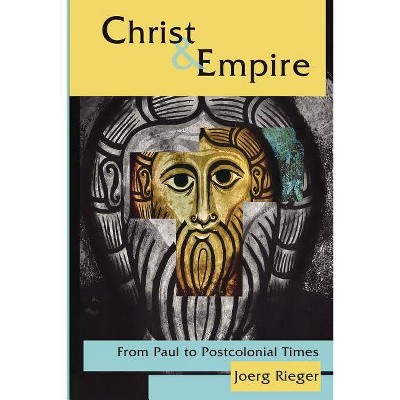Christ and Empire - by  Joerg Rieger (Paperback)