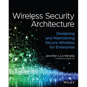 Wireless Security Architecture - by  Jennifer Minella (Paperback) - 1 of 1