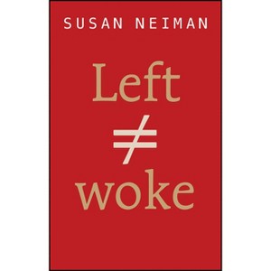 Left Is Not Woke - by Susan Neiman - 1 of 1