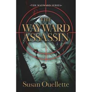 The Wayward Assassin - by Susan Ouellette - 1 of 1