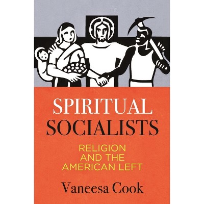 Spiritual Socialists - by  Vaneesa Cook (Hardcover)