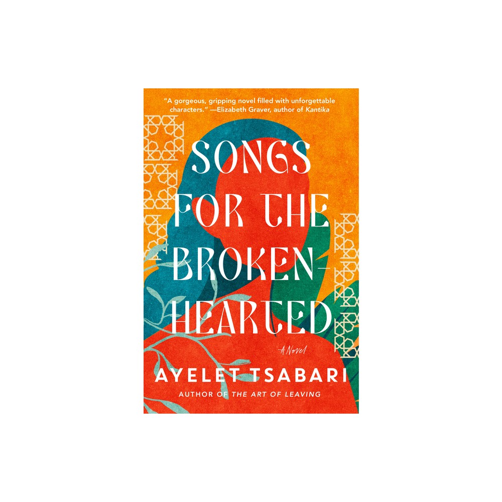 Songs for the Brokenhearted - by Ayelet Tsabari (Hardcover)