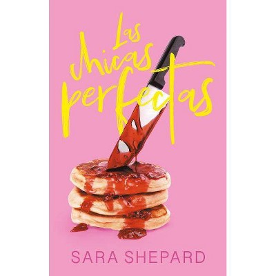 Las Chicas Perfectas / The Perfectionists - by  Sara Shepard (Paperback)