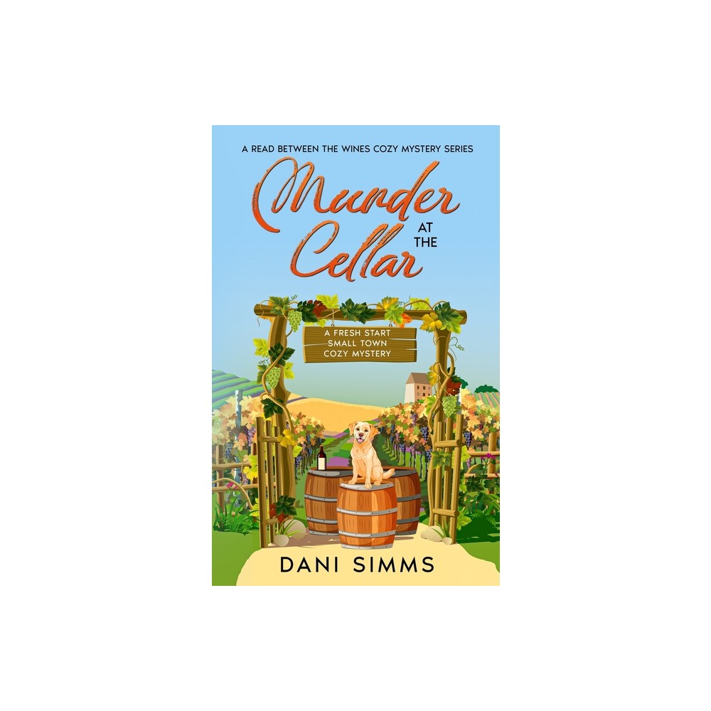 Murder at the Cellar - (A Read Between the Wines Cozy Mystery) by Dani Simms (Paperback)