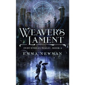 Weaver's Lament - (Industrial Magic) by  Emma Newman (Paperback) - 1 of 1
