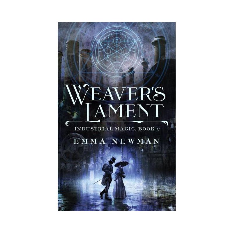 Weaver's Lament - (Industrial Magic) by  Emma Newman (Paperback), 1 of 2