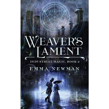 Weaver's Lament - (Industrial Magic) by  Emma Newman (Paperback)