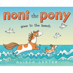 Noni the Pony Goes to the Beach - by  Alison Lester (Hardcover) - 1 of 1