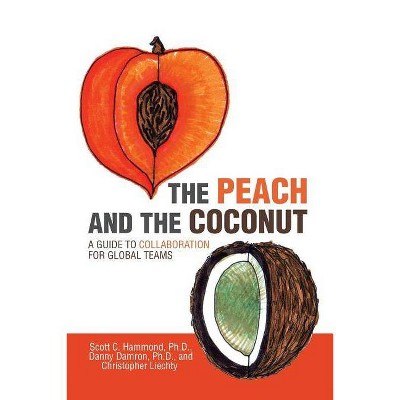 The Peach and the Coconut - by  Scott C Hammond & Danny Damron & Christopher Liechty (Paperback)