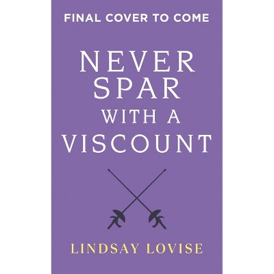 Never Spar with a Viscount - by  Lindsay Lovise (Paperback)