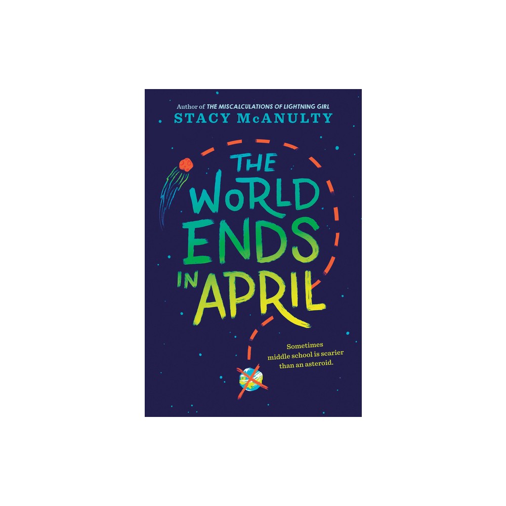 The World Ends in April - by Stacy McAnulty (Paperback)