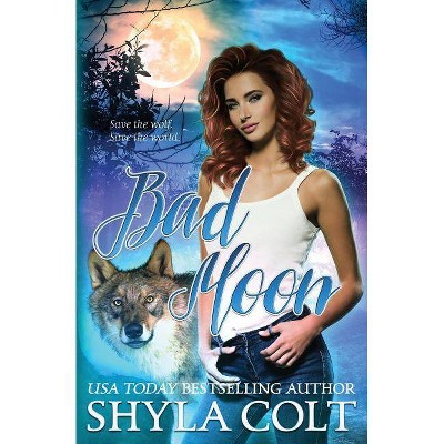 Bad Moon - by  Shyla Colt (Paperback)