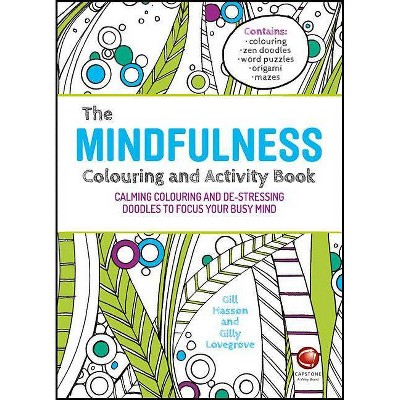 The Mindfulness Colouring and Activity Book - by  Gill Hasson & Gilly Lovegrove (Paperback)