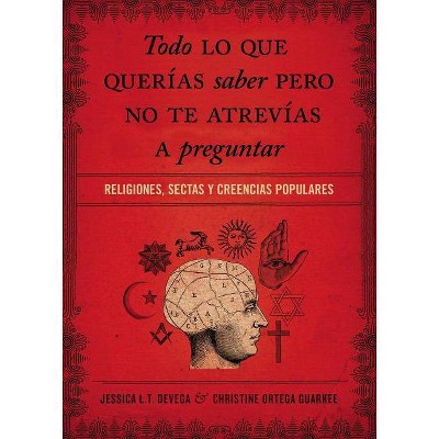 Todo Lo Que Querías Saber Pero No Te Atrevías Preguntar - by  Jessica Tinklenberg Devega & Christine Ortega Gaurkee (Paperback)