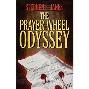The Prayer Wheel Odyssey - by  Stephen S Janes (Paperback) - 1 of 1