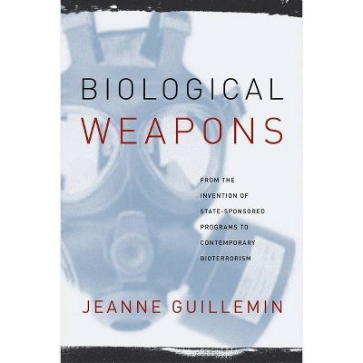 Biological Weapons - by  Jeanne Guillemin (Paperback)