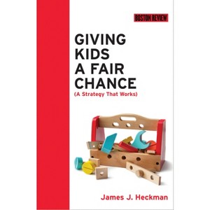 Giving Kids a Fair Chance - (Boston Review Books) by  James J Heckman (Paperback) - 1 of 1