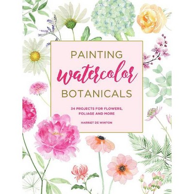 Painting Watercolor Botanicals - by  Harriet de Winton (Paperback)