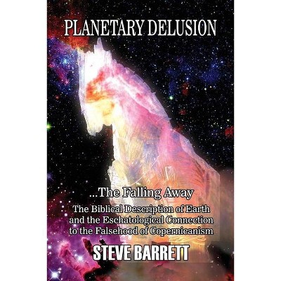 Planetary Delusion ...The Falling Away - by  Steve Barrett (Paperback)