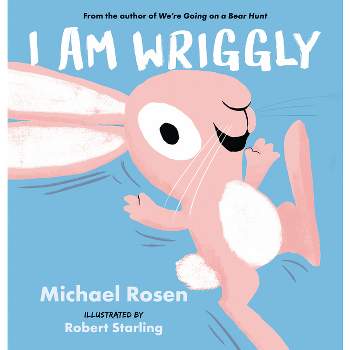 I Am Wriggly - by  Michael Rosen (Hardcover)