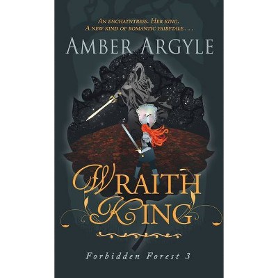 Wraith King - (Forbidden Forest) by  Amber Argyle (Hardcover)