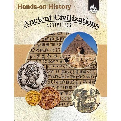 Hands-On History: Ancient Civilizations Activities - (Hands on History) by  Garth Sundem & Kristi Pikiewicz (Paperback)