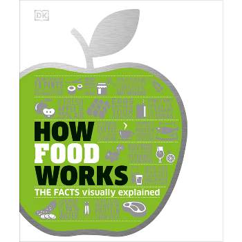 How Food Works - (DK How Stuff Works) by  DK (Hardcover)