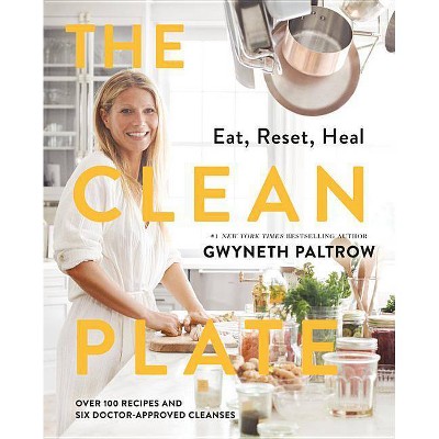 Clean Plate : Eat, Reset, Heal -  by Gwyneth Paltrow (Hardcover)