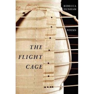 The Flight Cage - by  Rebecca Dunham (Paperback) - 1 of 1