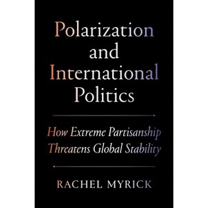 Polarization and International Politics - (Princeton Studies in International History and Politics) by Rachel Myrick - 1 of 1