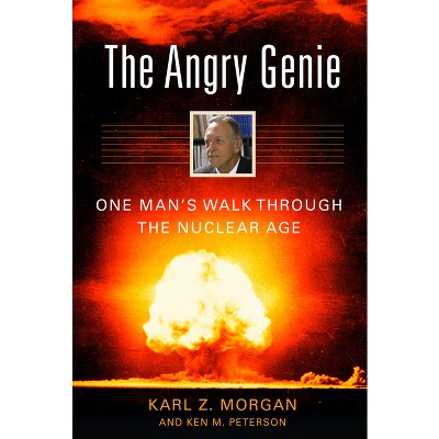 The Angry Genie - by  Karl Z Morgan & Ken M Peterson (Paperback)