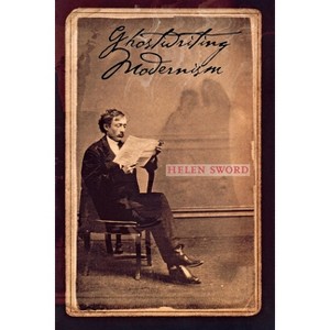 Ghostwriting Modernism - by  Helen Sword (Paperback) - 1 of 1