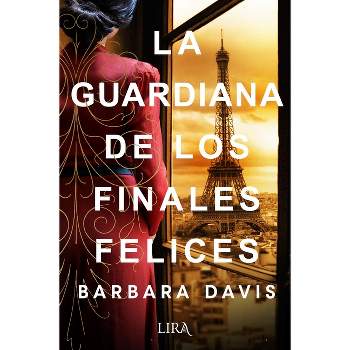 La Guardiana de Los Finales Felices - by  Barbara Davis (Paperback)