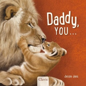 Daddy, You . . . - by  Jessie Jans (Board Book) - 1 of 1